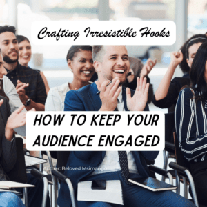 21 ways to Crafting Irresistible Hooks: How to Keep Your Audience Engaged